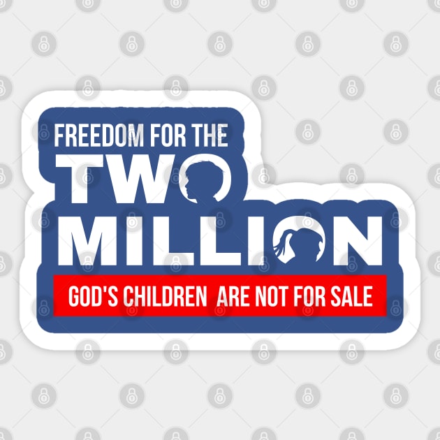 Freedom For Two Million God's Children Are Not For Sale. Funny Political Sticker by StarMa